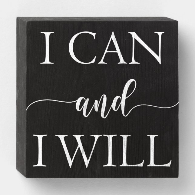 I Can and I Will Motivational Wooden Box Sign (Front Horizontal)