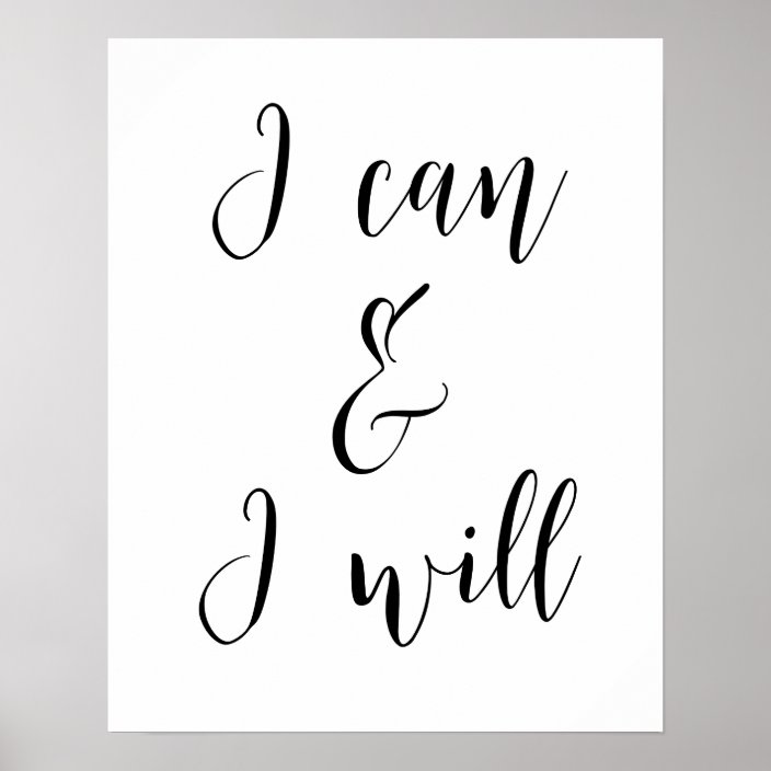 I Can And I Will Poster | Zazzle.com