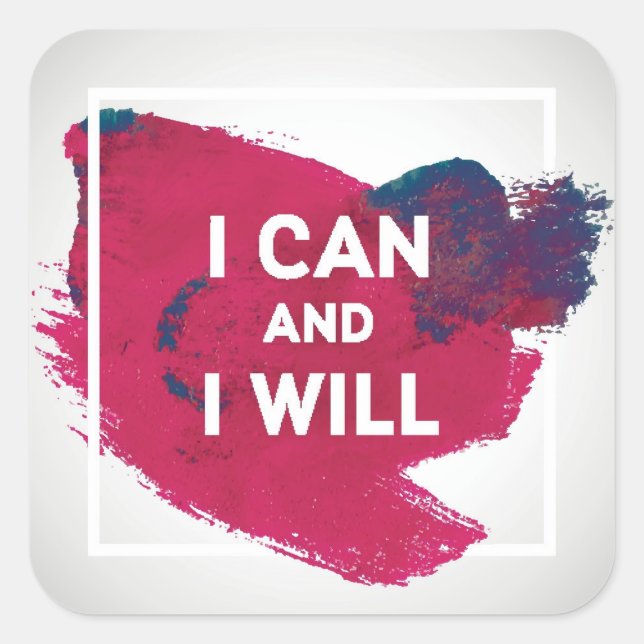 I Can and I Will Square Sticker (Front)