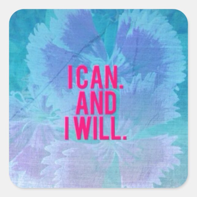 I can and I will! Square Sticker (Front)