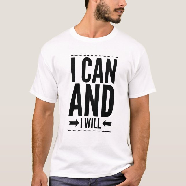 I CAN AND I WILL T-Shirt (Front)