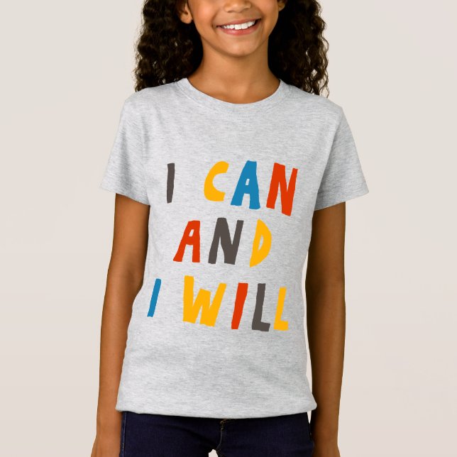 I Can And I Will T-Shirt (Front)