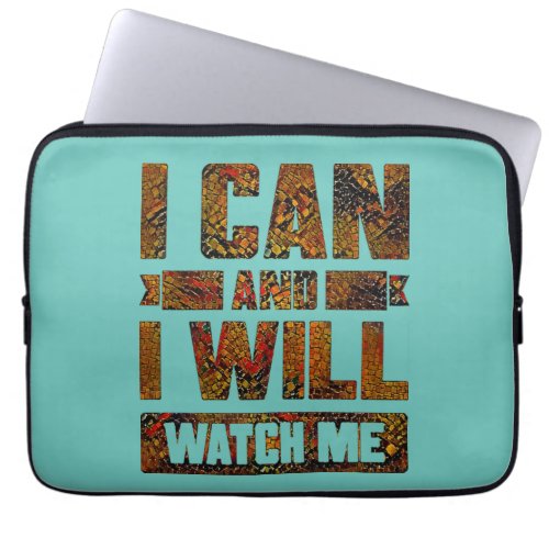 I Can and I Will Watch Me Inspirational Laptop S Laptop Sleeve