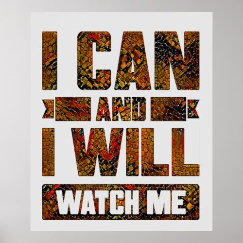 I Can and I Will Watch Me Inspirational Poster