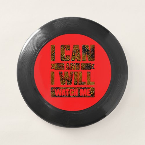 I Can and I Will Watch Me Inspirational Wham_O F Wham_O Frisbee