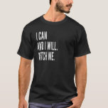 I Can And I Will Watch Me Motivational Design Moti T-Shirt