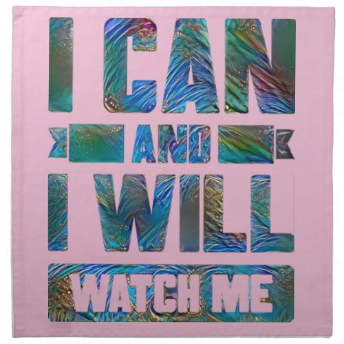 I Can and I Will Watch Me Motivational Quote Clo Cloth Napkin