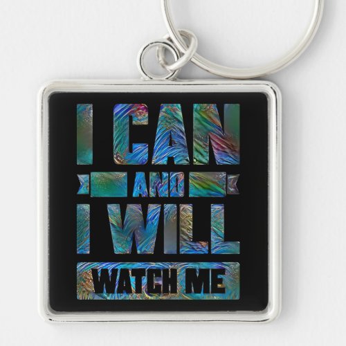 I Can and I Will Watch Me Motivational Quote Key Keychain