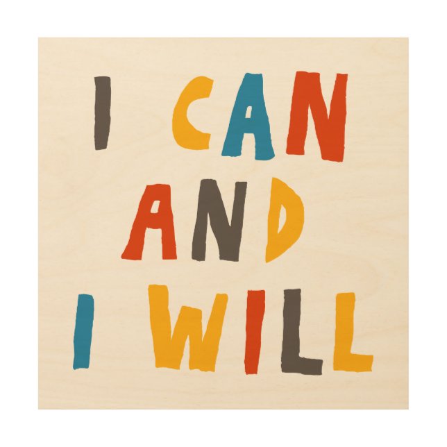 I Can And I Will Wood Wall Art (Front)