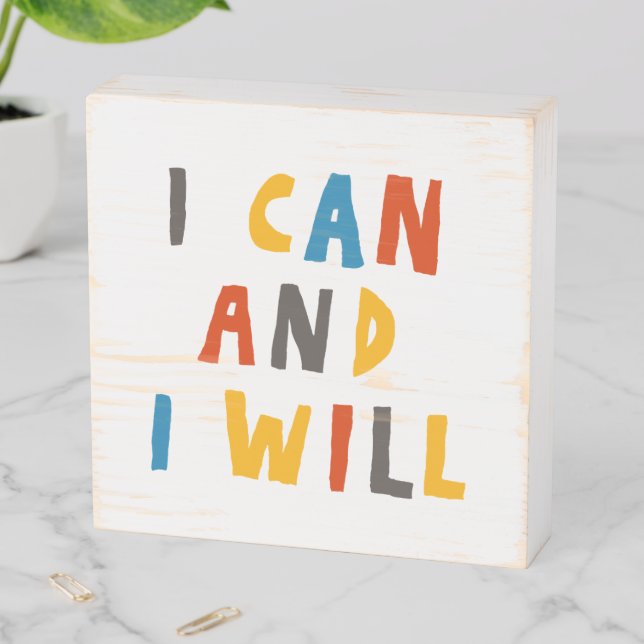 I Can And I Will Wooden Box Sign (In Situ Horizontal)