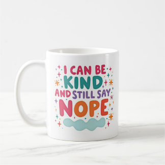 I Can Be Kind and Still Say Nope Boundaries Mug