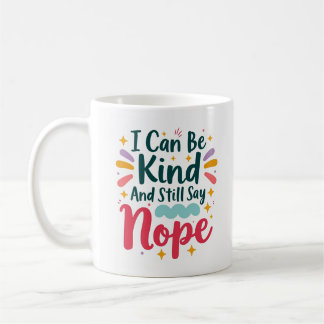 I Can Be Kind and Still Say Nope Self Respect Mug