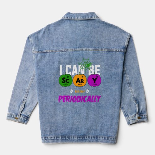 I Can Be Scary But Only Periodically Science Teach Denim Jacket