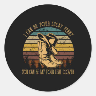 I Can-Be Your Lucky'S Penny You Can-Be My Four-Lea Classic Round Sticker