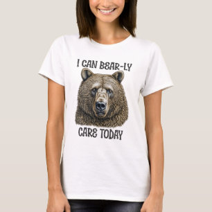 I Can Bear-ly Care Today Sarcastic Bear Pun T-Shirt