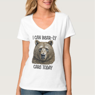 I Can Bear-ly Care Today Sarcastic Bear Pun T-Shirt