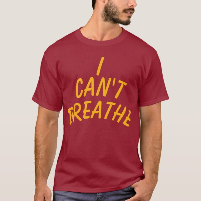I can' breathe, customize your text T-Shirt (Front)