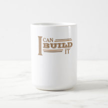 I Can Build It Coffee Mug (White)