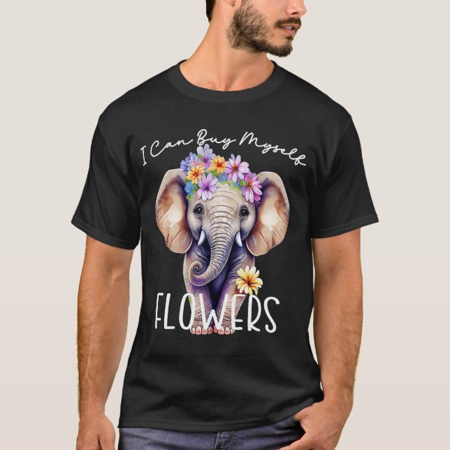 I Can Buy Myself Flowers Anti Valentine Sarcastic  T-Shirt (Front)