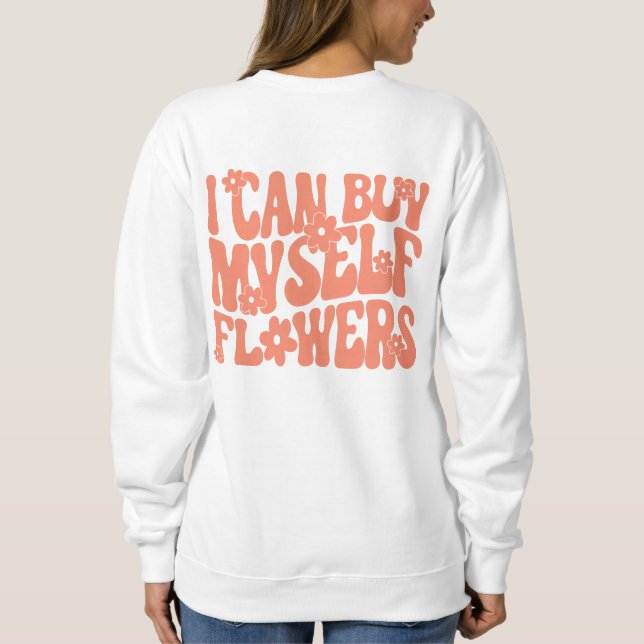 I can buy myself flowers hoodies (Back)