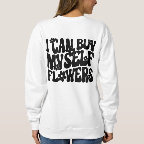 I can buy myself flowers hoodies