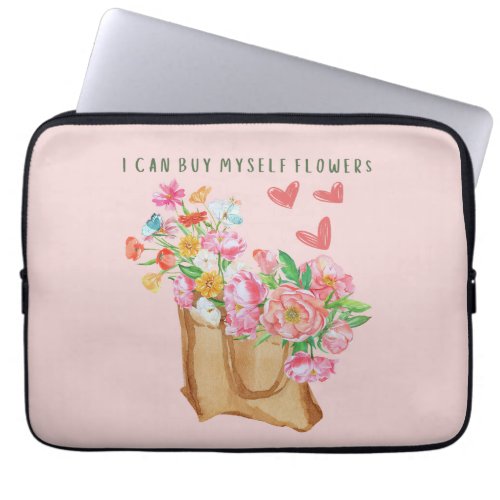 I Can Buy Myself Flowers Laptop Sleeve