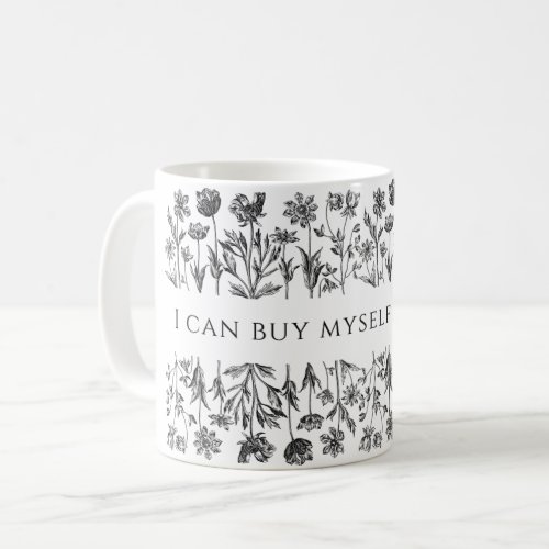 I can buy myself flowers Mug