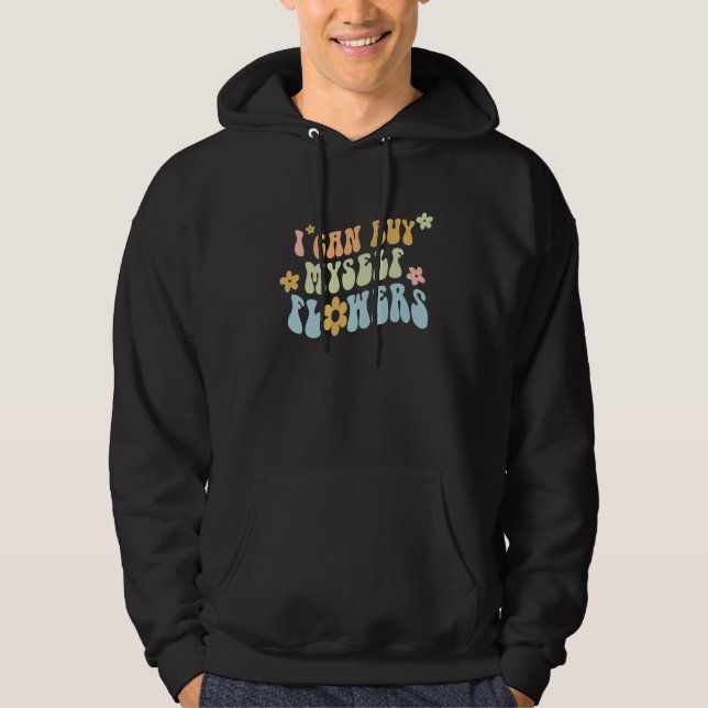 I Can Buy Myself Flowers On Back Positive Aestheti Hoodie (Front)