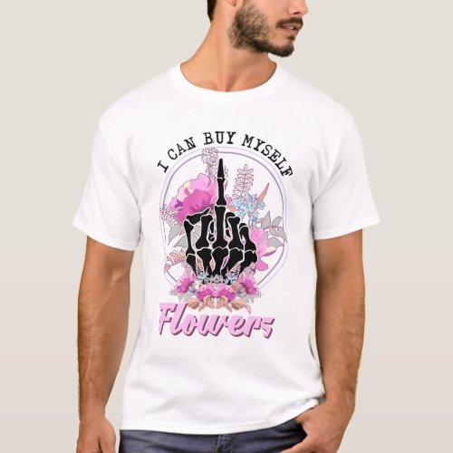 I Can Buy Myself Flowers Pink Blossom Skeleton Han T_Shirt