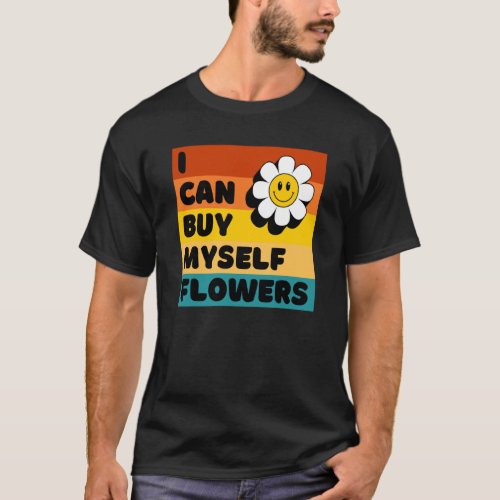 I Can Buy Myself Flowers Retro Vintage Sunset Self T_Shirt
