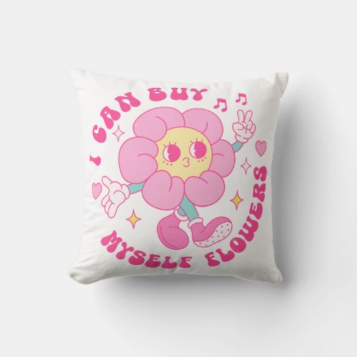 I Can Buy Myself Flowers Throw Pillow