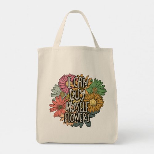 I Can Buy Myself Flowers Tote Bag