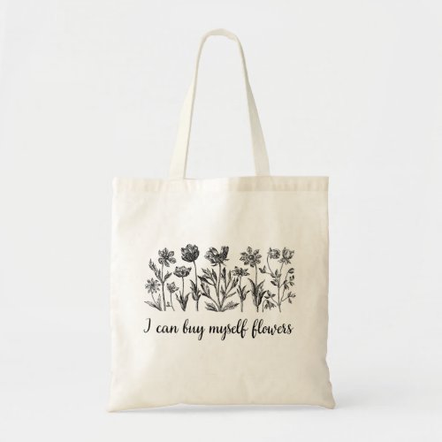 I can buy myself flowers  tote bag
