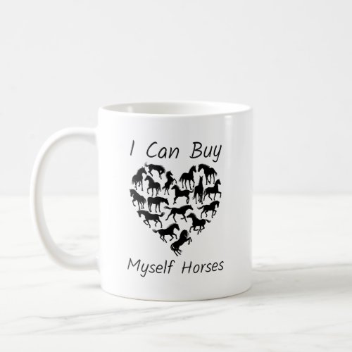 I Can Buy Myself Horses Coffee Mug