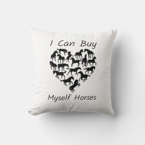 I Can Buy Myself Horses Throw Pillow