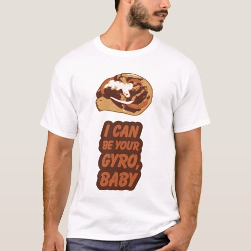 I can by your Gyro T_Shirt