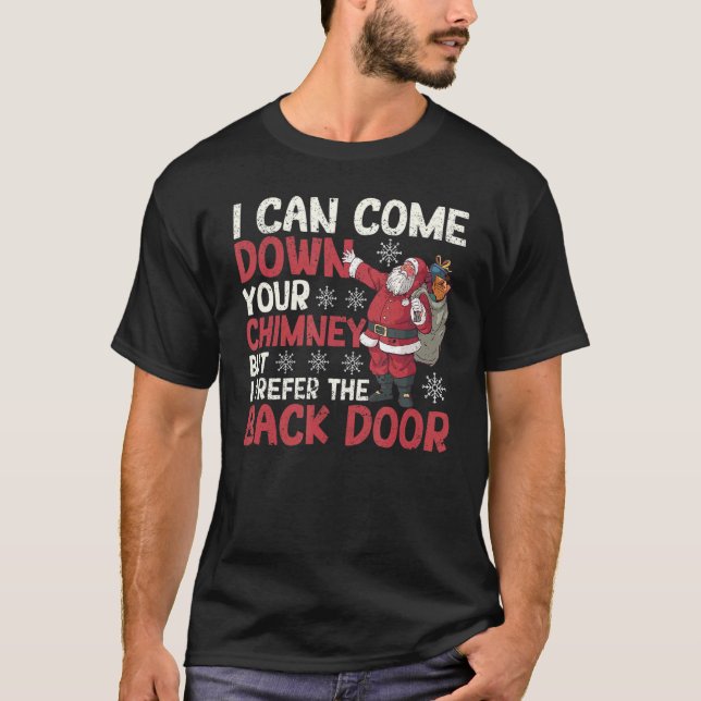 I Can Come Down Your Chimney Dirty Santa Claus Jok T-Shirt (Front)