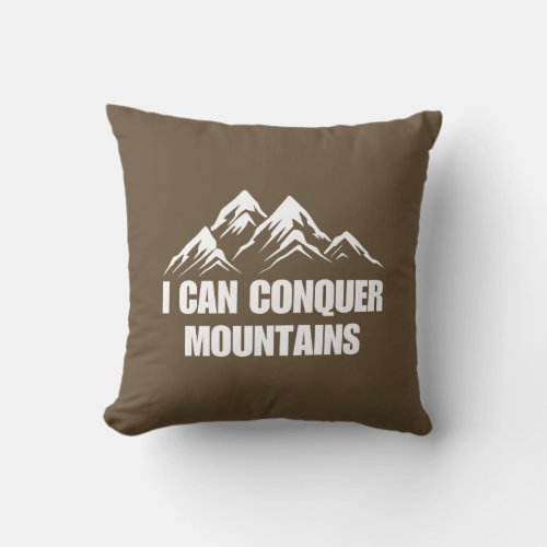 I can Conquer Mountains _ Adventure Hiking Throw Pillow