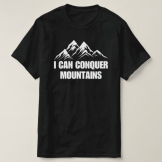 I Can Conquer Mountains Inspirational Quote T-Shirt