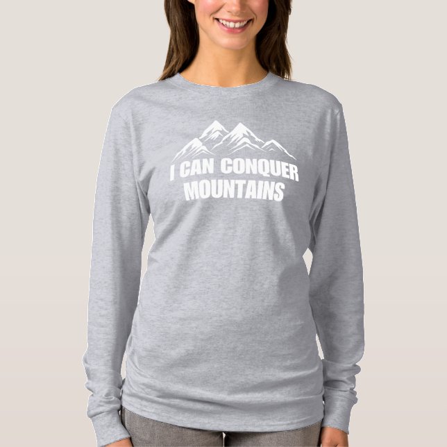 I Can Conquer Mountains Inspirational Quote T-Shirt (Front)