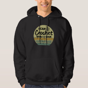 I can crochet what is your superpower hoodie