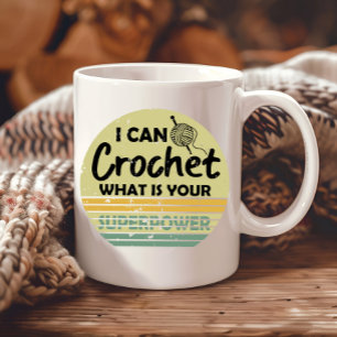 I can crochet what is your superpower mug