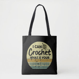 I can crochet what is your superpower tote bag