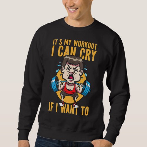 I Can Cry Gym Fitness Deadlifting Weightlifting Po Sweatshirt