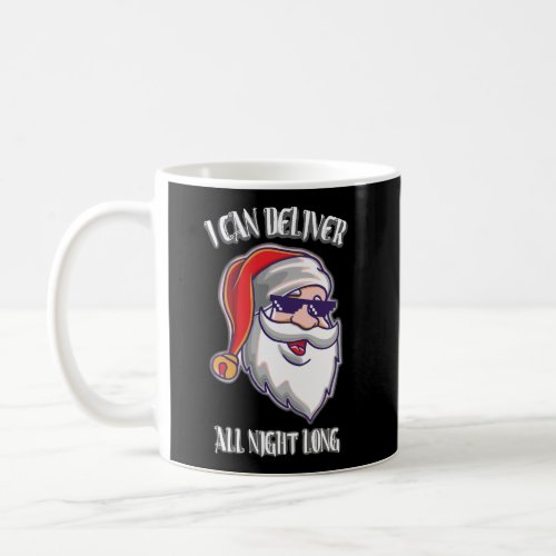 I Can Deliver All Night Long Naughty Funny Joke Sa Coffee Mug