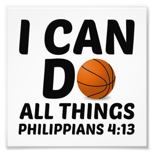 I CAN DO ALL THINGS BASKETBALL PHOTO PRINT