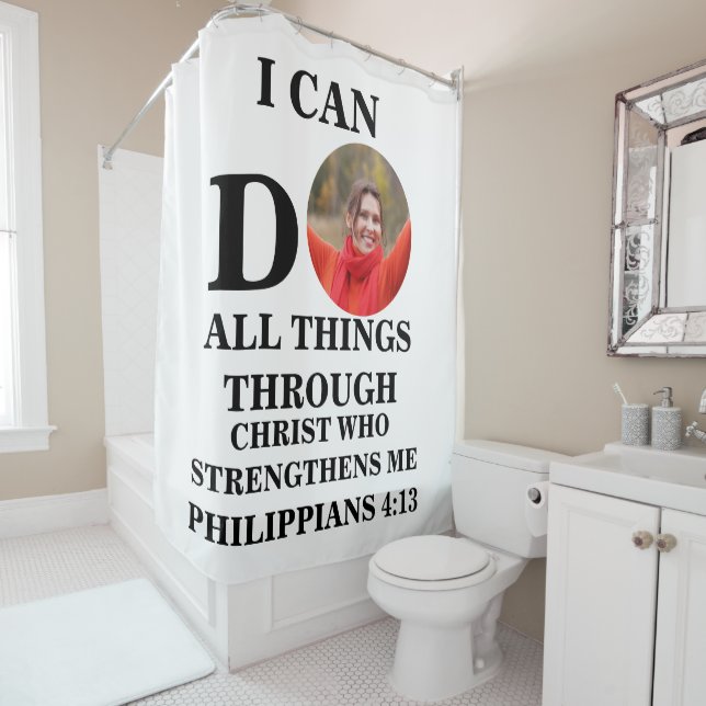 I can do all things Christian photo Bible verse Shower Curtain (In Situ)