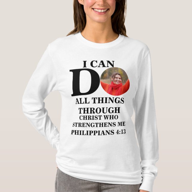 I can do all things Christian photo Bible verse T-Shirt (Front)