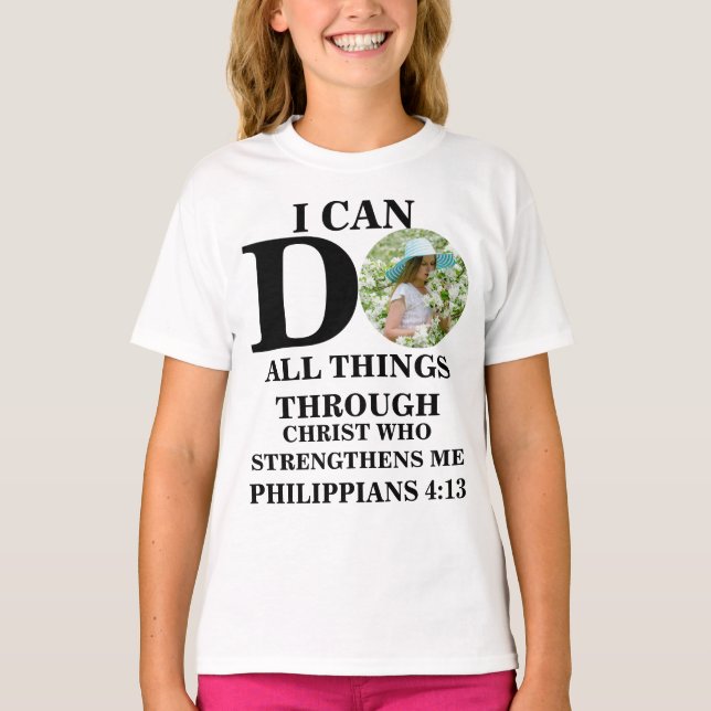 I can do all things Christian photo Bible verse T-Shirt (Front)