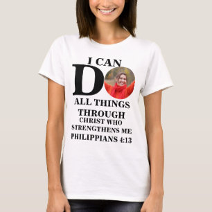I can do all things Christian photo Bible verse T- T-Shirt